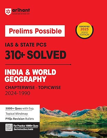 Prelims Possible IAS & State PCS Exam 310+ Solved Papers Chapterwise-Topicwise (2024-1990) For India & World Geography I 2025 Updated Edition